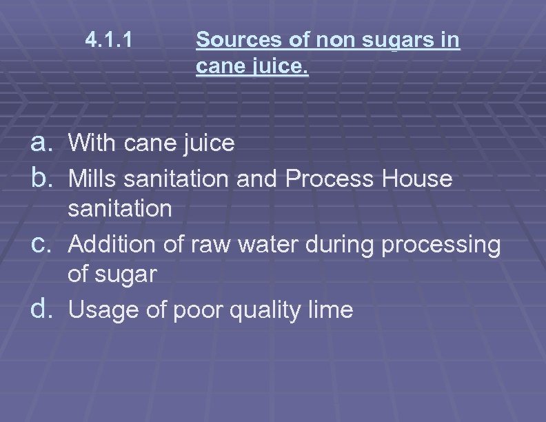 4. 1. 1 a. b. Sources of non sugars in cane juice. With cane