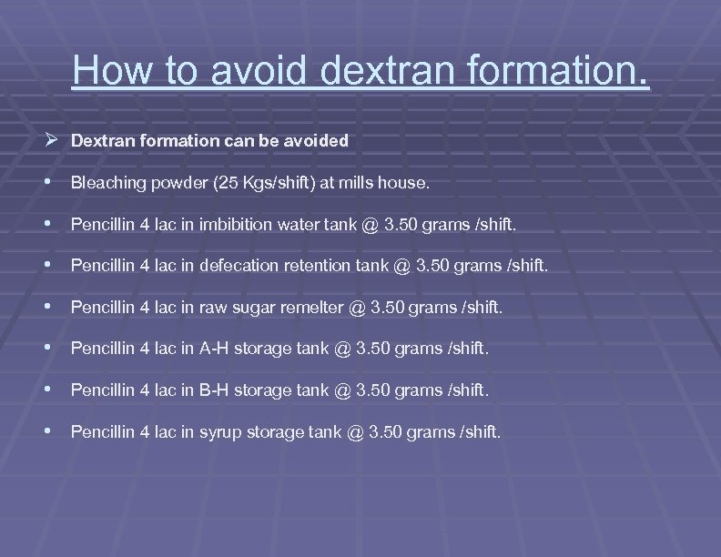 How to avoid dextran formation. Ø Dextran formation can be avoided • Bleaching powder
