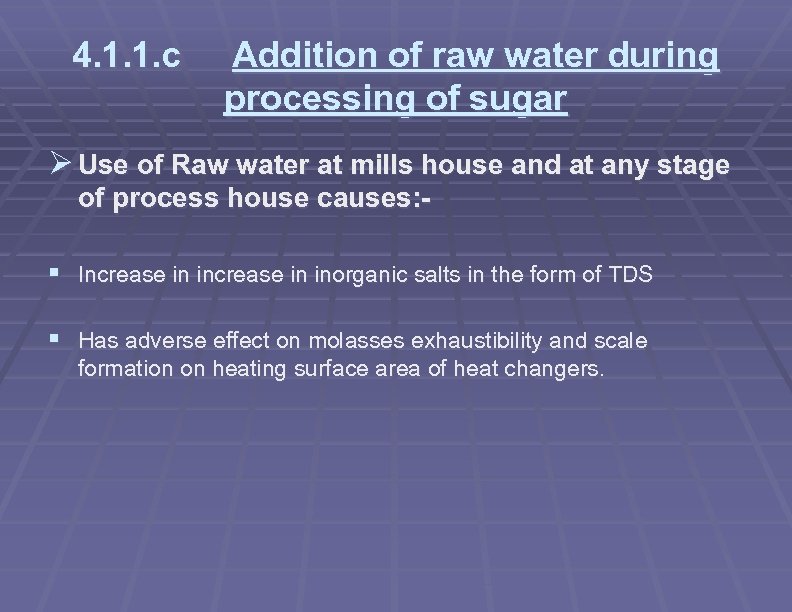 4. 1. 1. c Addition of raw water during processing of sugar Ø Use