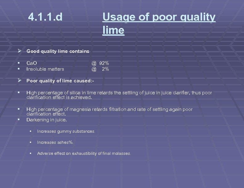 4. 1. 1. d Usage of poor quality lime Ø Good quality lime contains