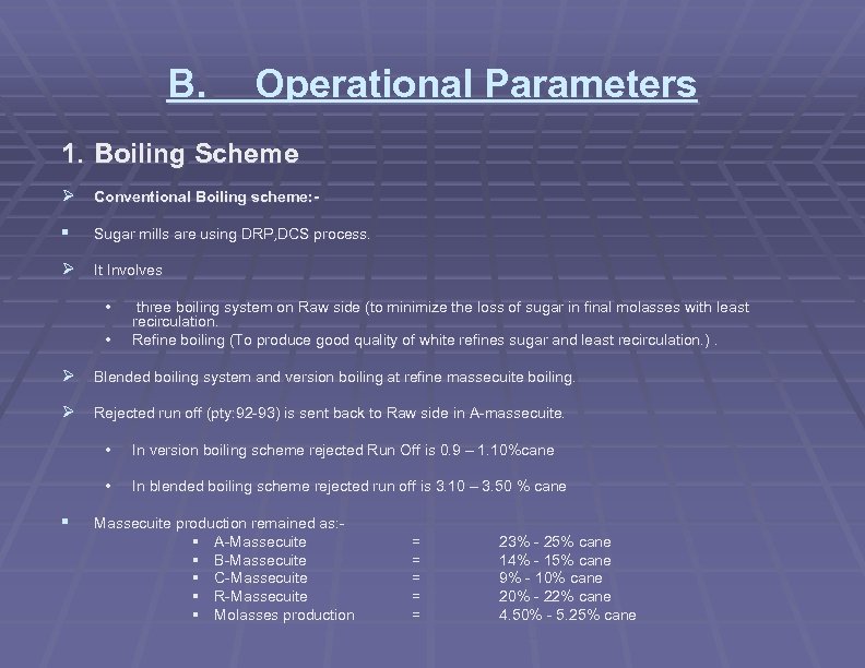 B. Operational Parameters 1. Boiling Scheme Ø Conventional Boiling scheme: § Sugar mills are