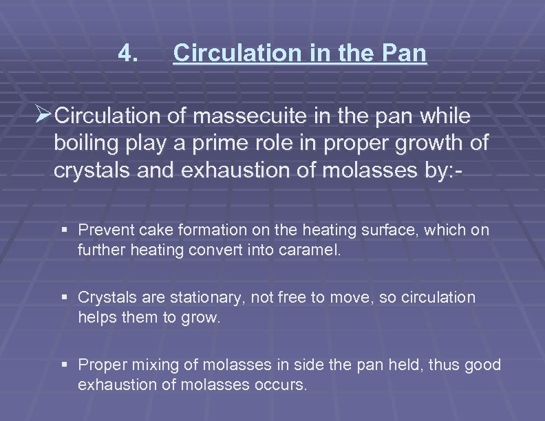 4. Circulation in the Pan ØCirculation of massecuite in the pan while boiling play