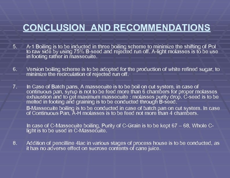 CONCLUSION AND RECOMMENDATIONS 5. A-1 Boiling is to be inducted in three boiling scheme