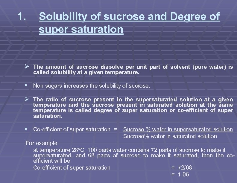 1. Solubility of sucrose and Degree of super saturation Ø The amount of sucrose