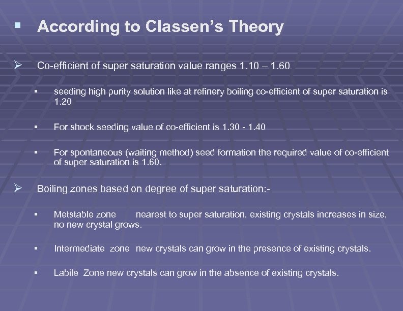 § According to Classen’s Theory Ø Co-efficient of super saturation value ranges 1. 10