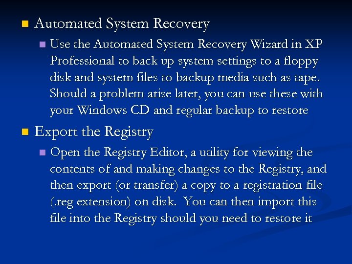 n Automated System Recovery n n Use the Automated System Recovery Wizard in XP