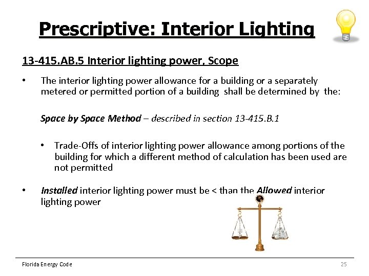 Prescriptive: Interior Lighting 13 -415. AB. 5 Interior lighting power, Scope • The interior