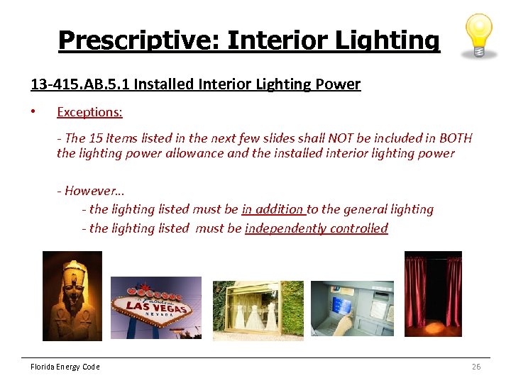 Prescriptive: Interior Lighting 13 -415. AB. 5. 1 Installed Interior Lighting Power • Exceptions: