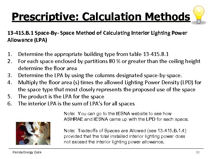 Prescriptive: Calculation Methods 13 -415. B. 1 Space-By- Space Method of Calculating Interior Lighting