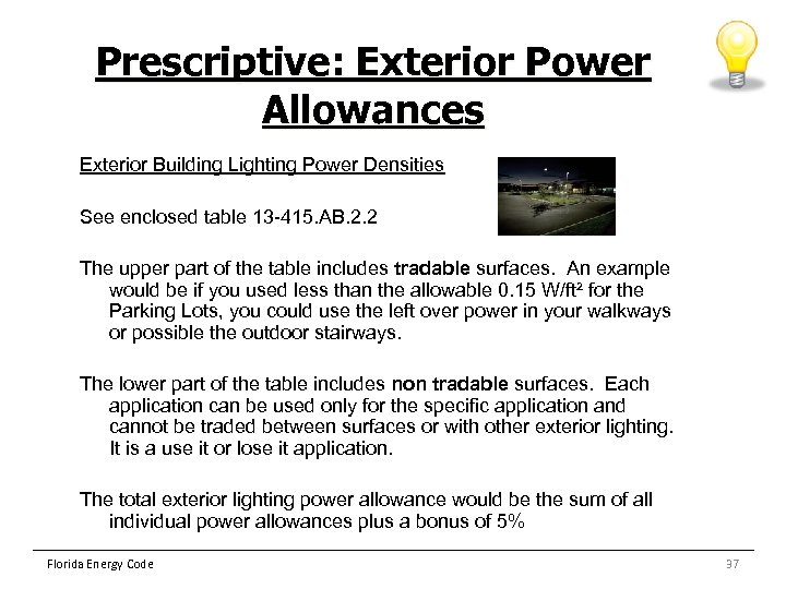 Prescriptive: Exterior Power Allowances Exterior Building Lighting Power Densities See enclosed table 13 -415.