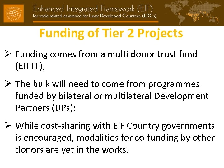 Funding of Tier 2 Projects Ø Funding comes from a multi donor trust fund