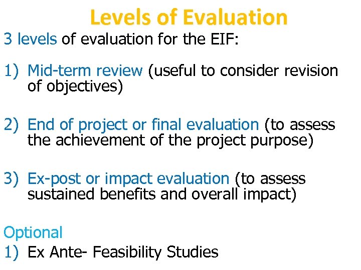 Levels of Evaluation 3 levels of evaluation for the EIF: 1) Mid-term review (useful