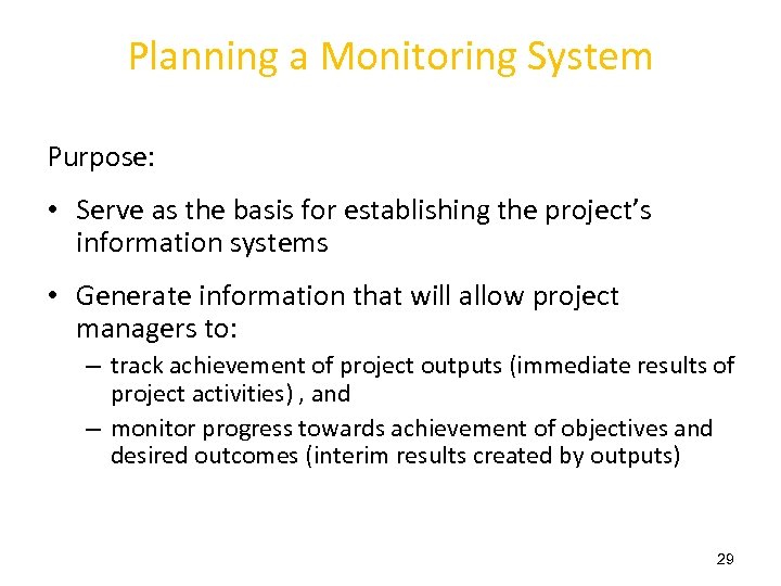 Planning a Monitoring System Purpose: • Serve as the basis for establishing the project’s