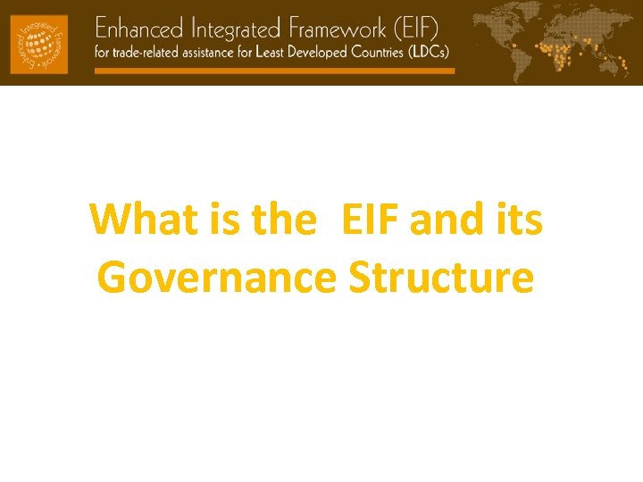 What is the EIF and its Governance Structure 