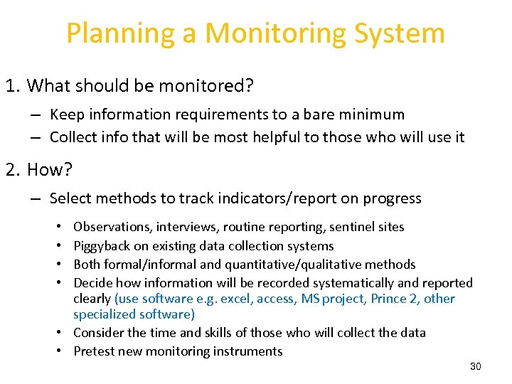 Planning a Monitoring System 1. What should be monitored? – Keep information requirements to