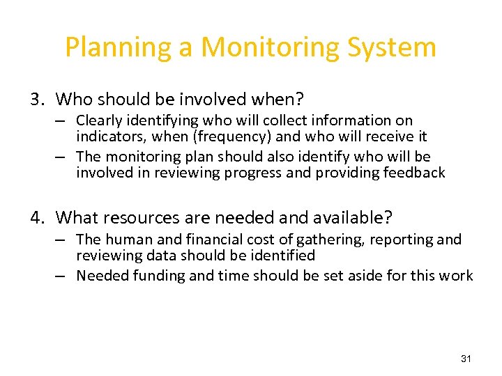 Planning a Monitoring System 3. Who should be involved when? – Clearly identifying who