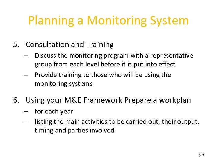 Planning a Monitoring System 5. Consultation and Training – Discuss the monitoring program with