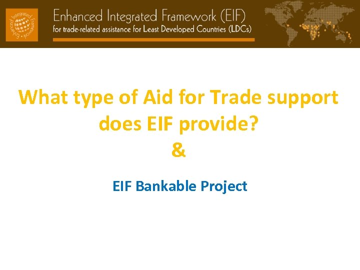 What type of Aid for Trade support does EIF provide? & EIF Bankable Project