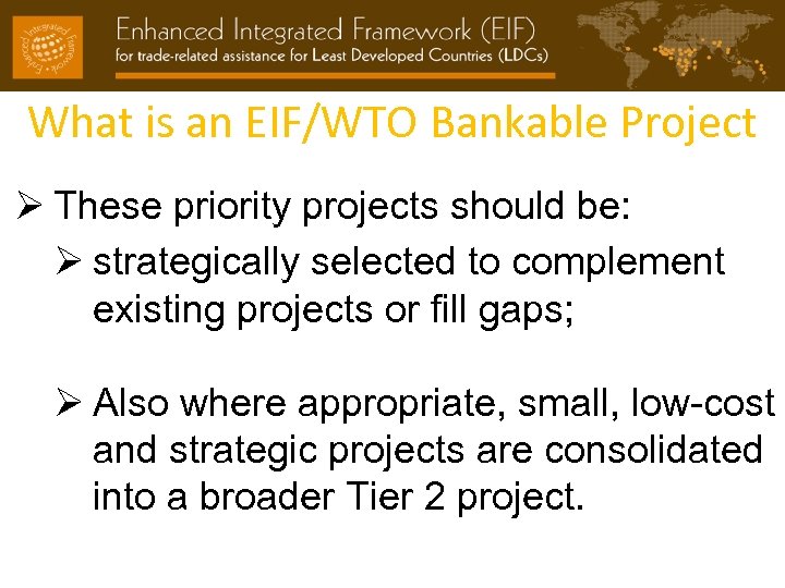 What is an EIF/WTO Bankable Project Ø These priority projects should be: Ø strategically