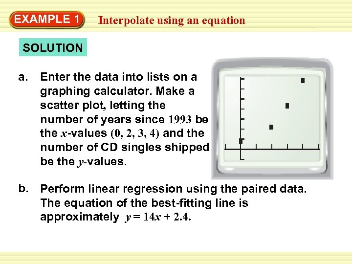 EXAMPLE 1 Interpolate using an equation SOLUTION a. Enter the data into lists on