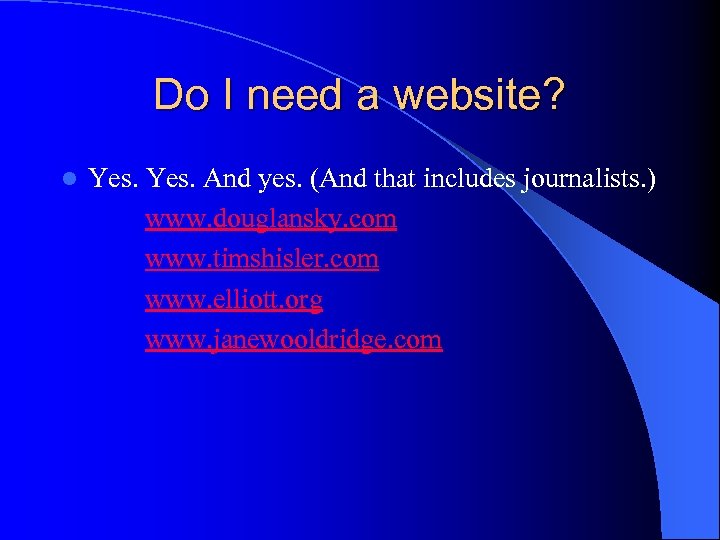 Do I need a website? l Yes. And yes. (And that includes journalists. )