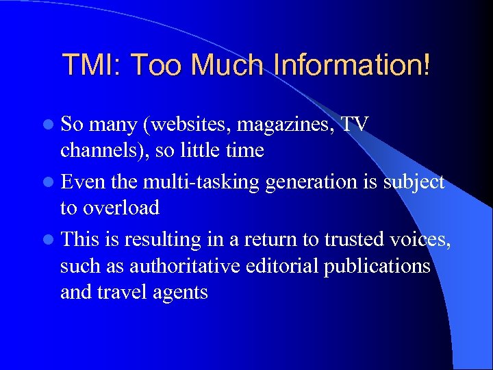 TMI: Too Much Information! l So many (websites, magazines, TV channels), so little time