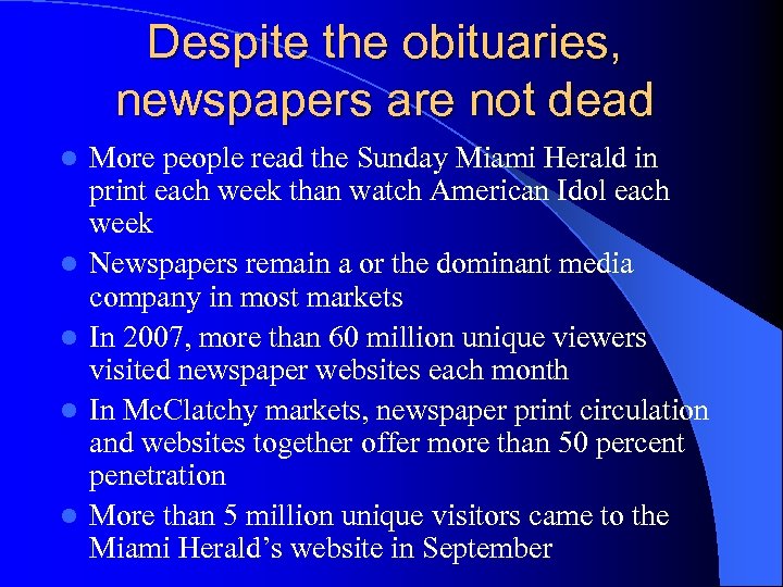 Despite the obituaries, newspapers are not dead l l l More people read the