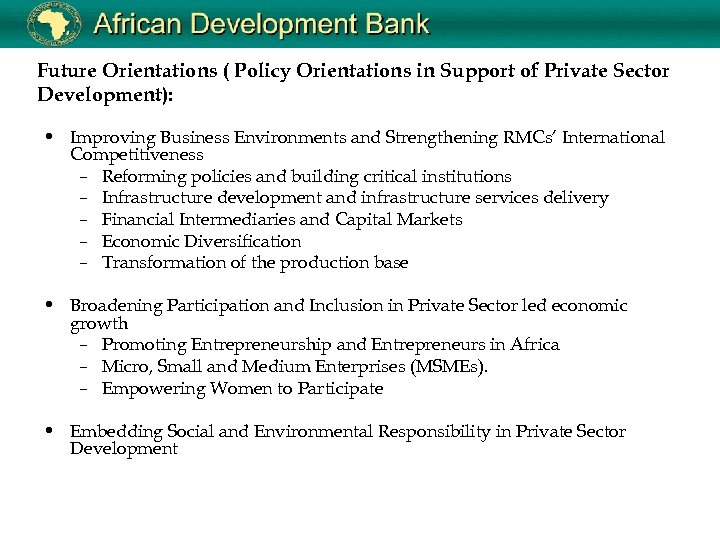 Future Orientations ( Policy Orientations in Support of Private Sector Development): • Improving Business