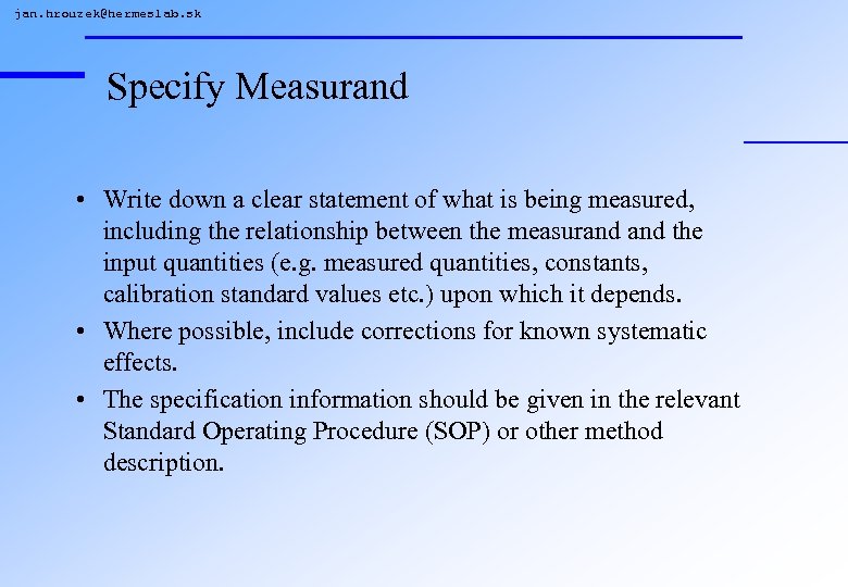 jan. hrouzek@hermeslab. sk Specify Measurand • Write down a clear statement of what is