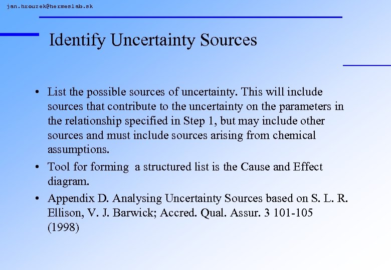 jan. hrouzek@hermeslab. sk Identify Uncertainty Sources • List the possible sources of uncertainty. This