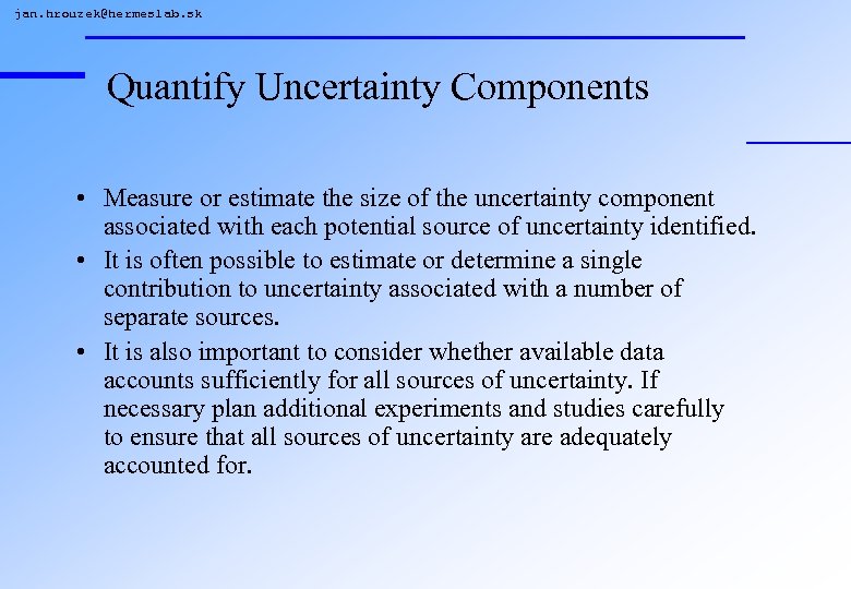 jan. hrouzek@hermeslab. sk Quantify Uncertainty Components • Measure or estimate the size of the