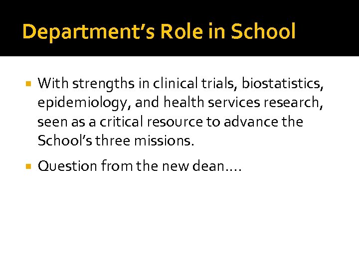 Department’s Role in School With strengths in clinical trials, biostatistics, epidemiology, and health services