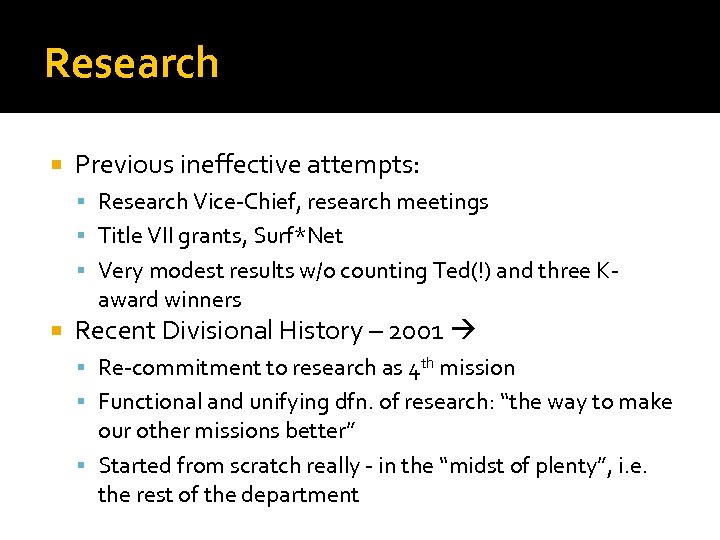 Research Previous ineffective attempts: Research Vice-Chief, research meetings Title VII grants, Surf*Net Very modest