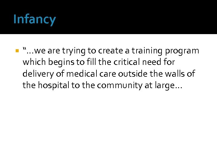 Infancy “…we are trying to create a training program which begins to fill the