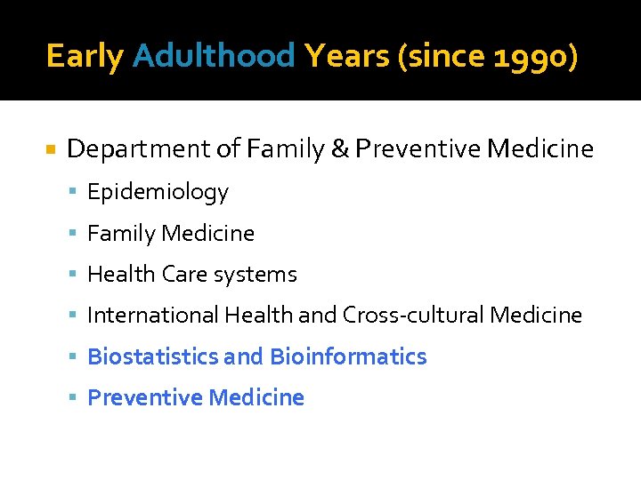 Early Adulthood Years (since 1990) Department of Family & Preventive Medicine Epidemiology Family Medicine