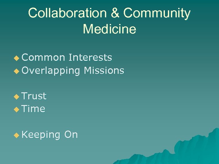Collaboration & Community Medicine u Common Interests u Overlapping Missions u Trust u Time