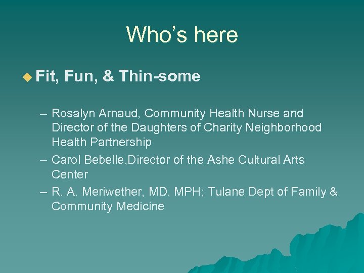 Who’s here u Fit, Fun, & Thin-some – Rosalyn Arnaud, Community Health Nurse and
