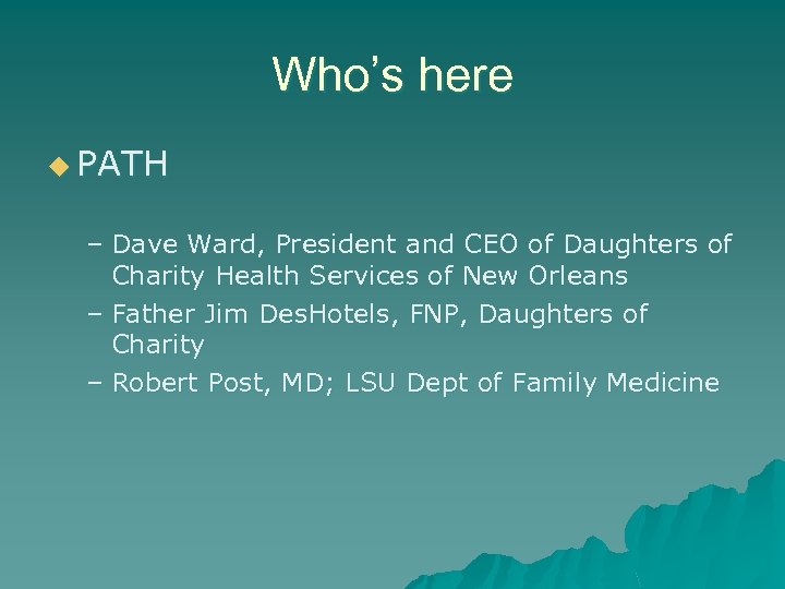 Who’s here u PATH – Dave Ward, President and CEO of Daughters of Charity