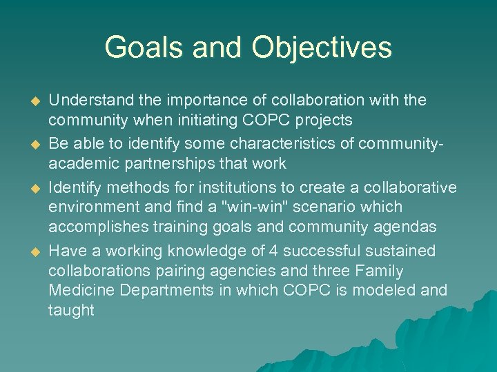 Goals and Objectives u u Understand the importance of collaboration with the community when