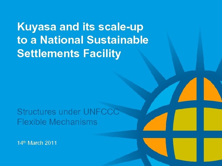 Kuyasa and its scale-up to a National Sustainable Settlements Facility Structures under UNFCCC Flexible