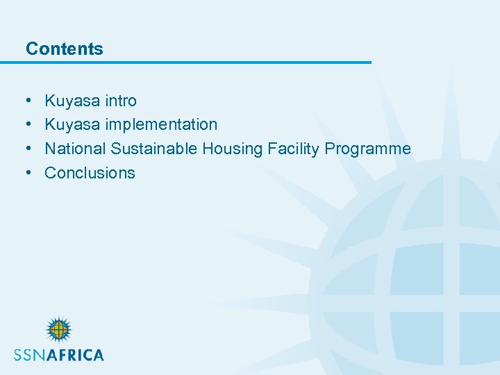 Contents • • Kuyasa intro Kuyasa implementation National Sustainable Housing Facility Programme Conclusions 