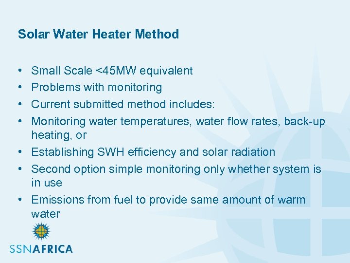 Solar Water Heater Method • • Small Scale <45 MW equivalent Problems with monitoring