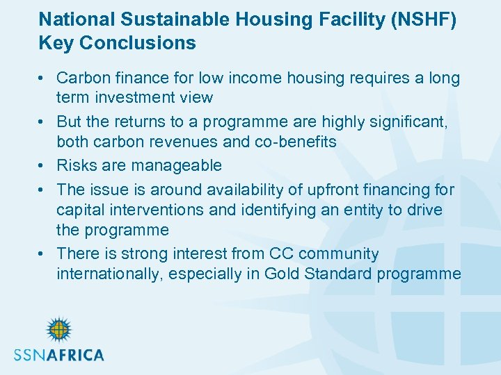 National Sustainable Housing Facility (NSHF) Key Conclusions • Carbon finance for low income housing