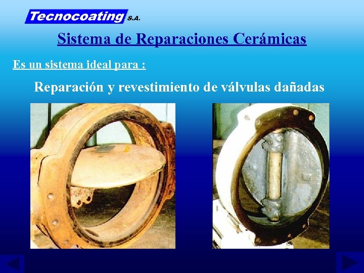 Sistema de Reparaciones Cerámicas Es un sistema ideal para : Reparación y revestimiento de