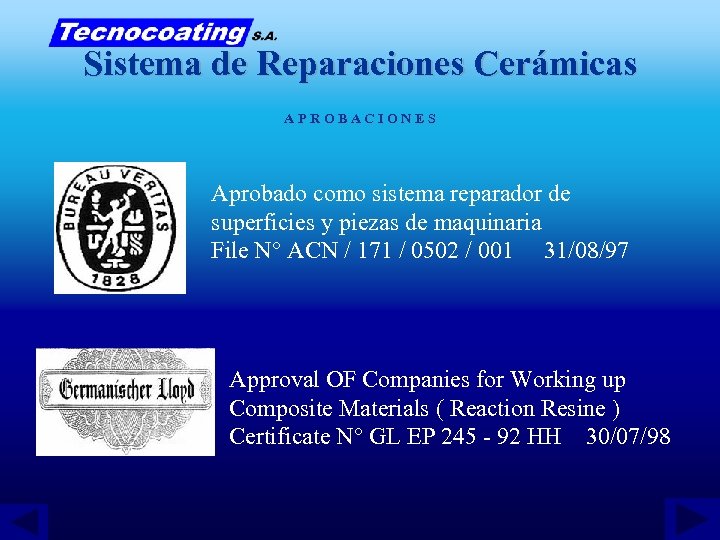 Sistema de Reparaciones Cerámicas APROBACIONES Aprobado como sistema reparador de superficies y piezas de