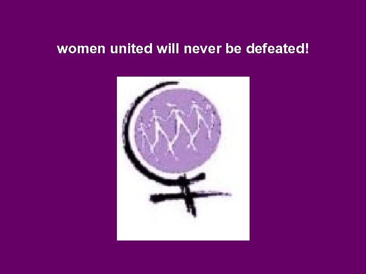 women united will never be defeated! 