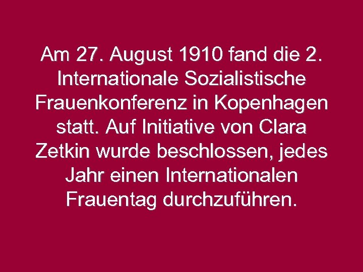 Am 27. August 1910 fand die 2. Internationale Sozialistische Frauenkonferenz in Kopenhagen statt. Auf