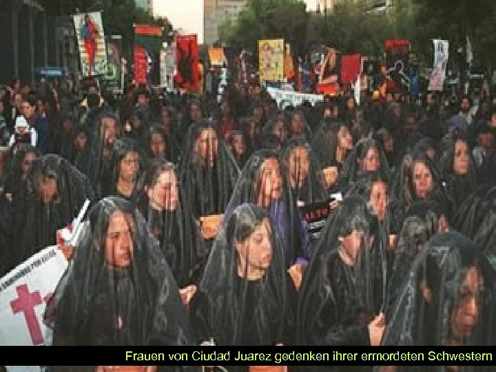 Frauen von Ciudad Juarez gedenken ihrer ermordeten Schwestern 