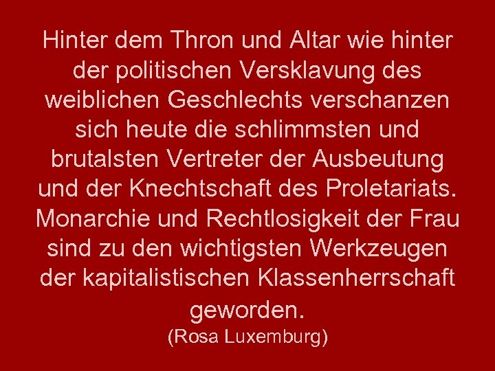 Hinter dem Thron und Altar wie hinter der politischen Versklavung des weiblichen Geschlechts verschanzen