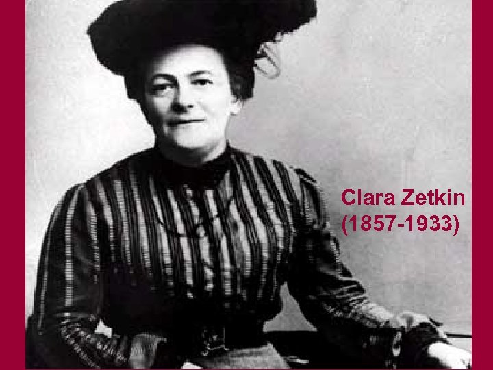 Clara Zetkin (1857 -1933) 